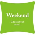 Kolekcja Weekend - Gdziekolwiek jesteś...